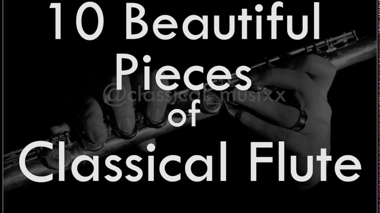 10 Beautiful Pieces of Classical Flute Music