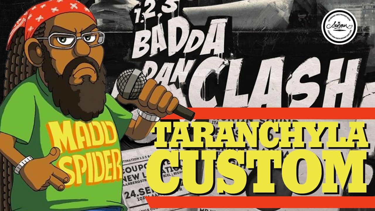 TARANCHYLA - BADDA DAN CLASH 2022 CUSTOM - SUNGUN SOUND