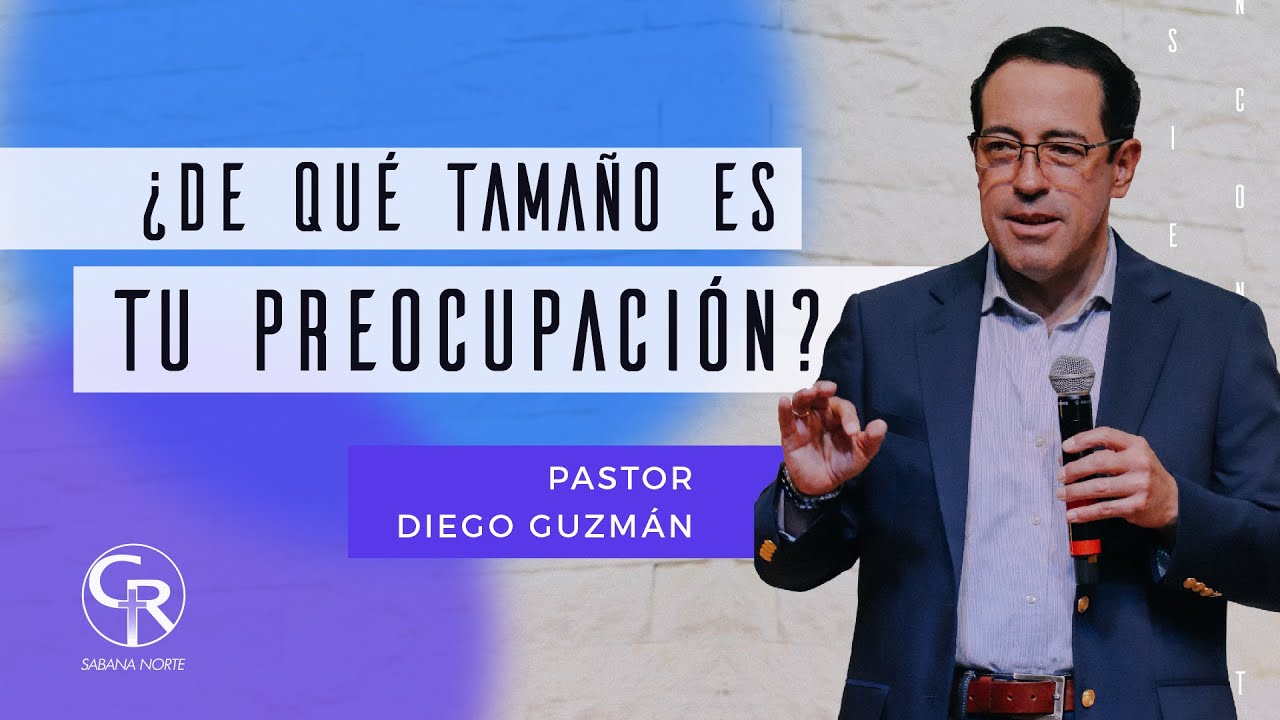 #Prédica ¿De qué tamaño es tu preocupación? - Pastor  Diego Guzmán
