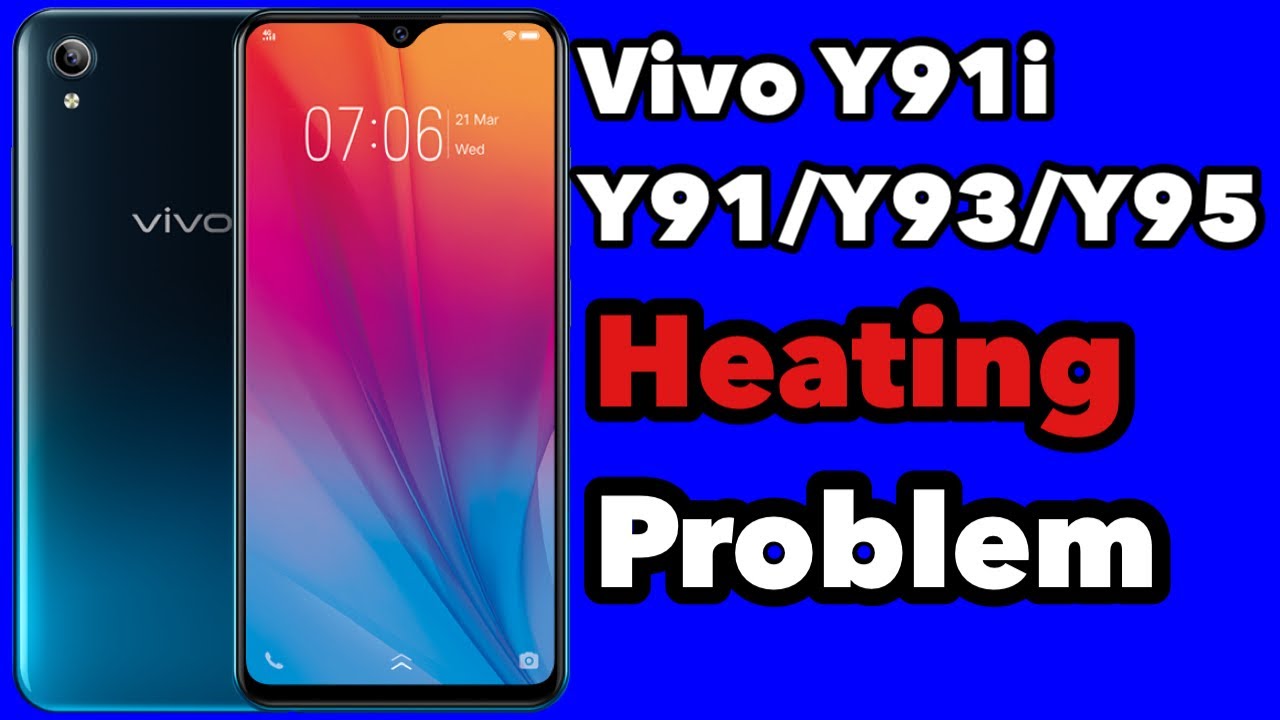 Vivo y91 y91i y93 y95 overheating problem