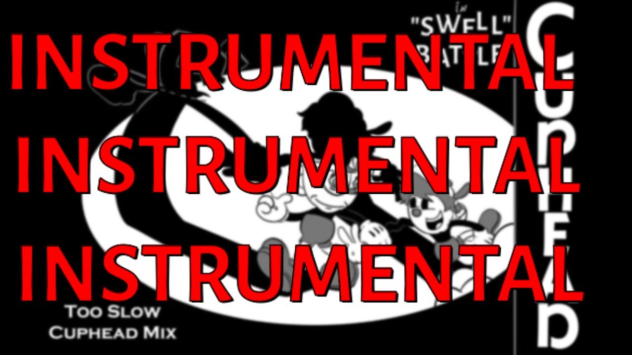 [INSTRUMENTAL] [FNF] SWELL BATTLE - [TOO SLOW CUPHEAD MIX] [V4] [FT. ​⁠@StarBoyMyio ​⁠]