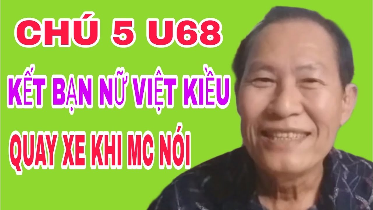 CHÚ 5 U68 MUỐN KẾT BẠN VỚI NỮ VIỆT KIỀU MỸ LIỀN QUAY XE KHI NGHE MC NÓI #370