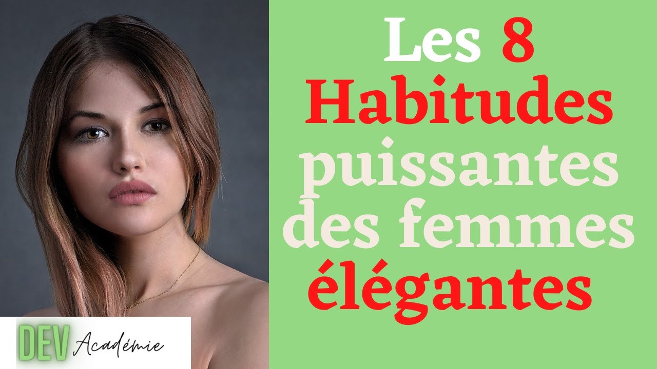 ETRE ELEGANTE: 8 habitudes d'une femme &eacute;l&eacute;gante chic, classe, belle & RAFFINEE (ELEGANCE FEMININE)