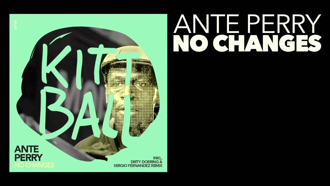 Ante Perry - No Changes (Original Mix) [Kittball Records]