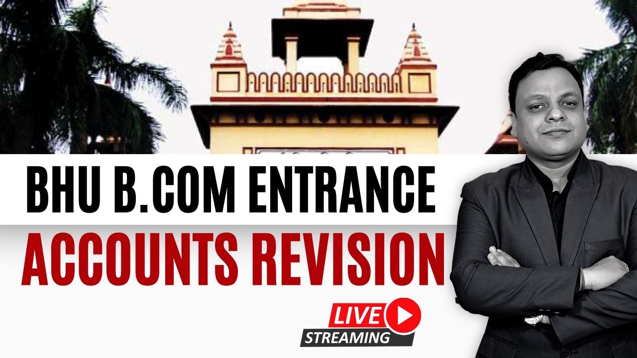 BHU Bcom Entrance - Accounts Revision - By Ajay Lilha