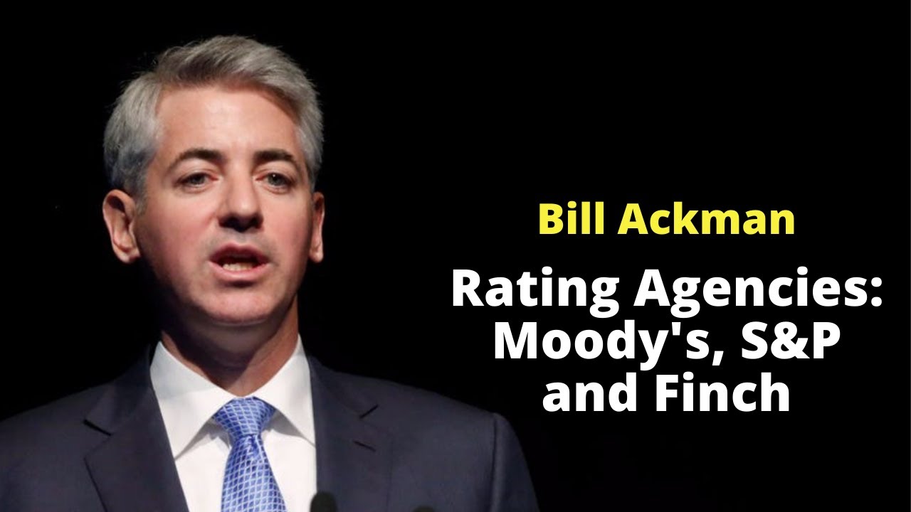 Bill Ackman: Rating Agencies: Moody's, S&P and Finch
