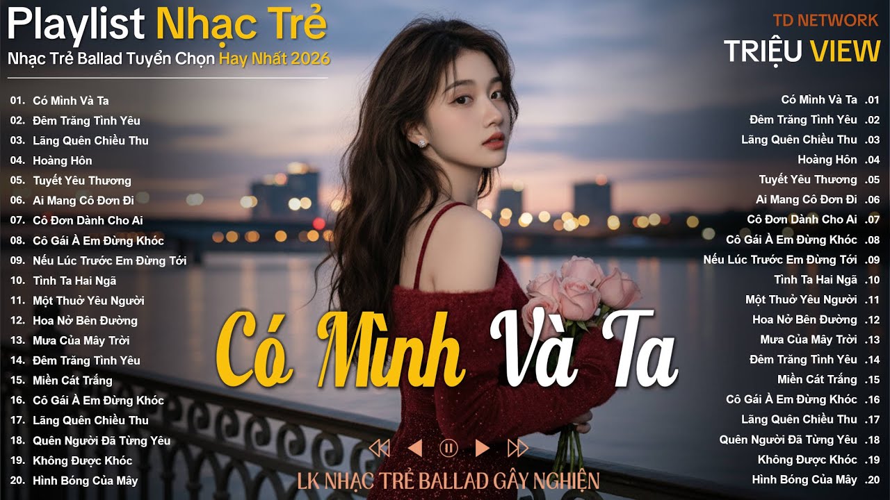 Có Mình Và Ta | Nhạc Trẻ Ballad Hot Trend Nhất 2026 | Top 15 Ca Khúc Về Nỗi Nhớ Người Cũ Hot Trend