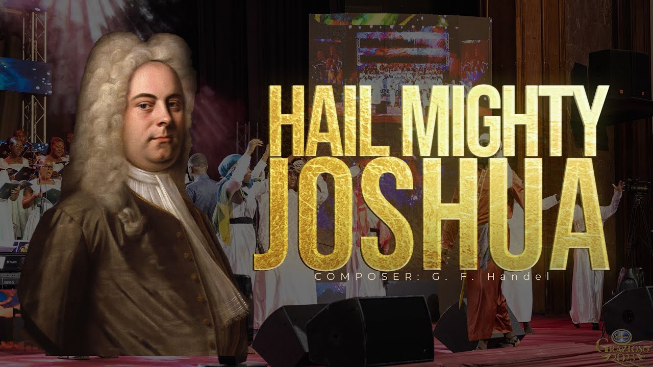 Hail Mighty Joshua (By G.F. Handel)