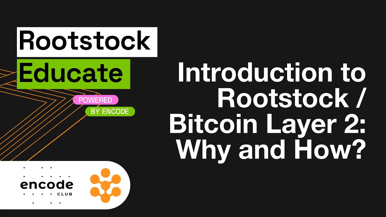 Rootstock Educate: Introduction to Rootstock / Bitcoin Layer 2 - Why and How?
