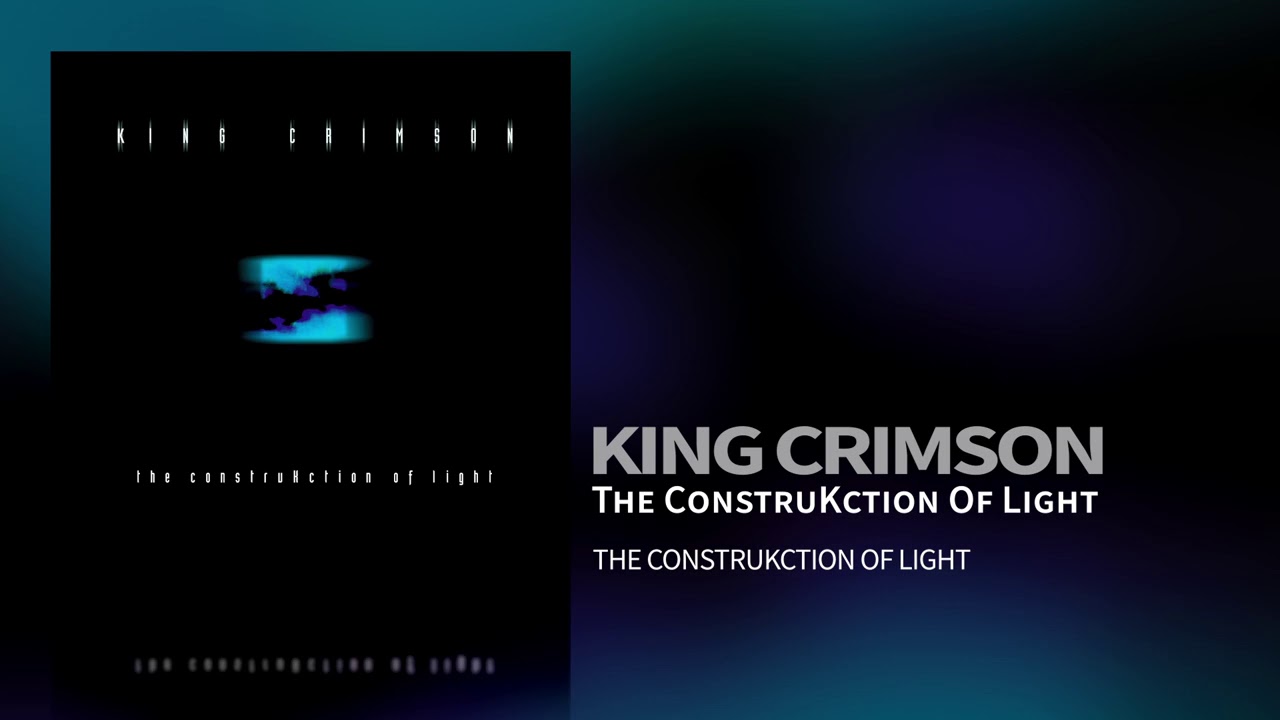 King Crimson - The ConstruKction Of Light