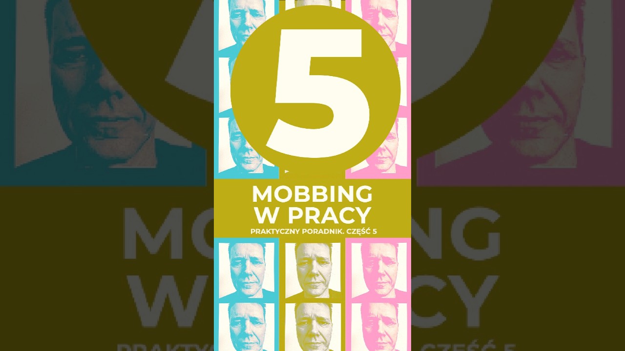 Cześć 5. Mobbing w pracy.