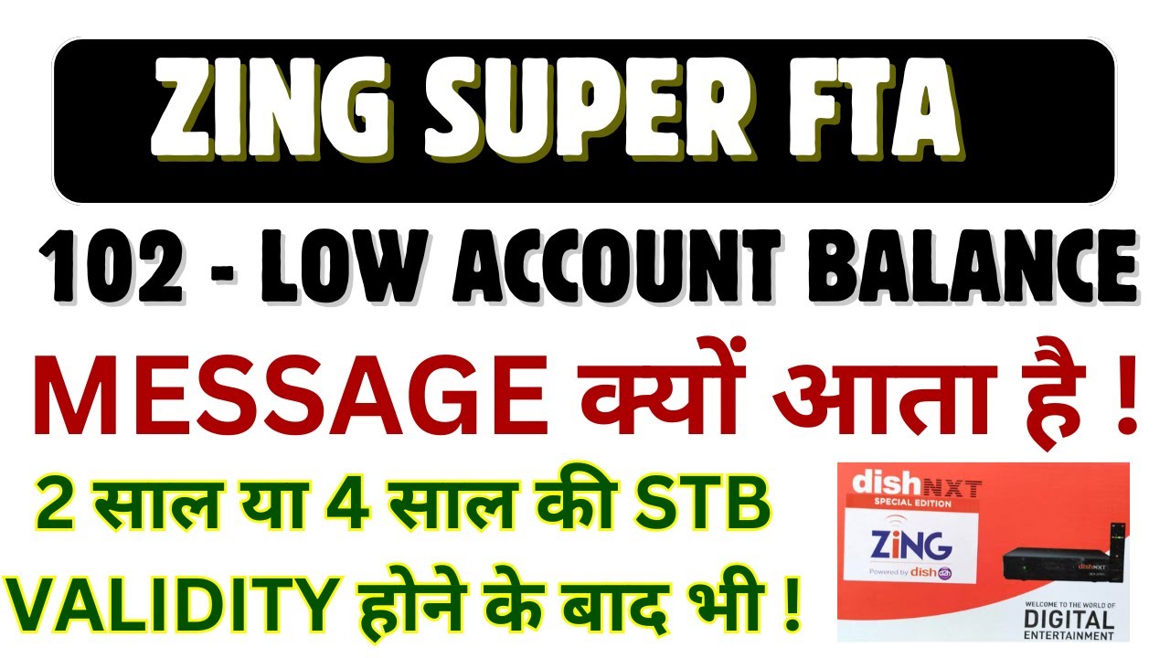 Zing Super FTA|Why 102 LOW ACCOUNT BALANCE even after 2 years validity or 4 years validity!