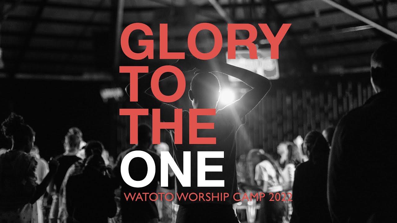 Glory To The One // Live from Watoto Worship Camp 2022