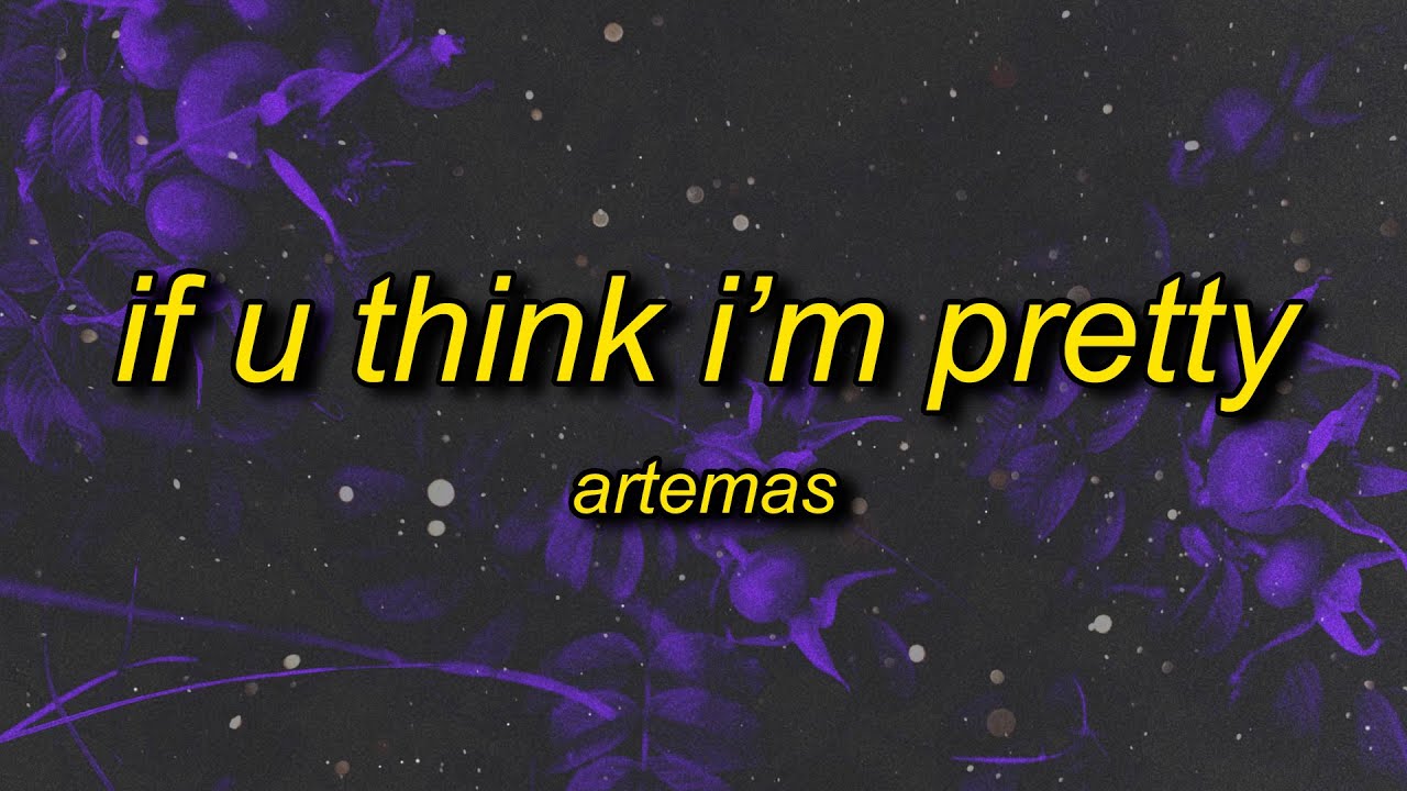 Artemas - if u think i'm pretty (lyrics) 