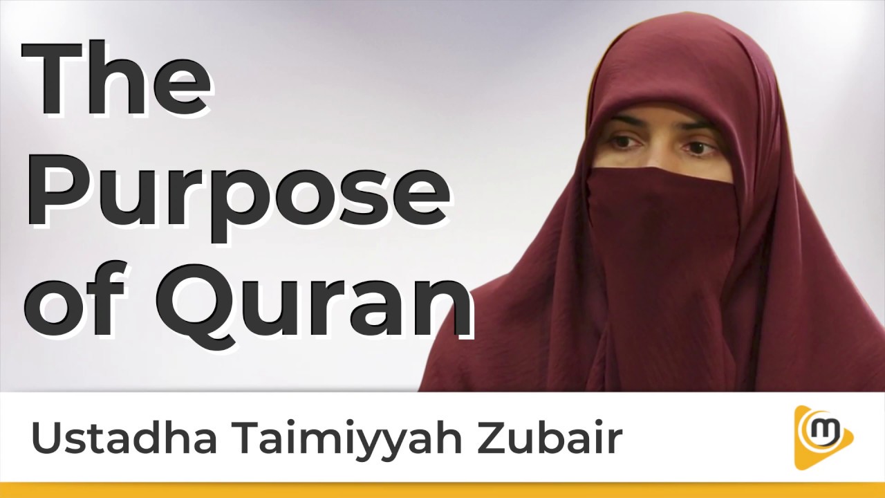 The Purpose of Quran - Taimiyyah Zubair