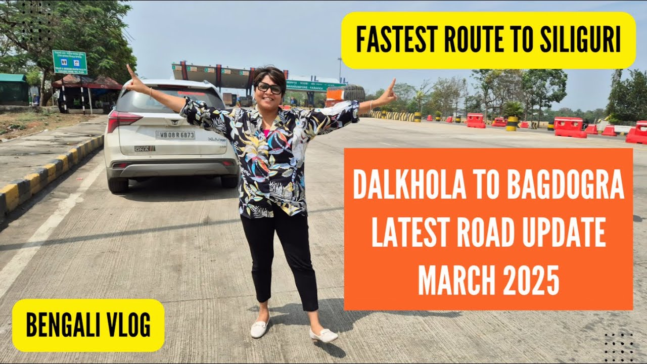 March 2025 road condition Kolkata to Siliguri | Roadtrip To Hills