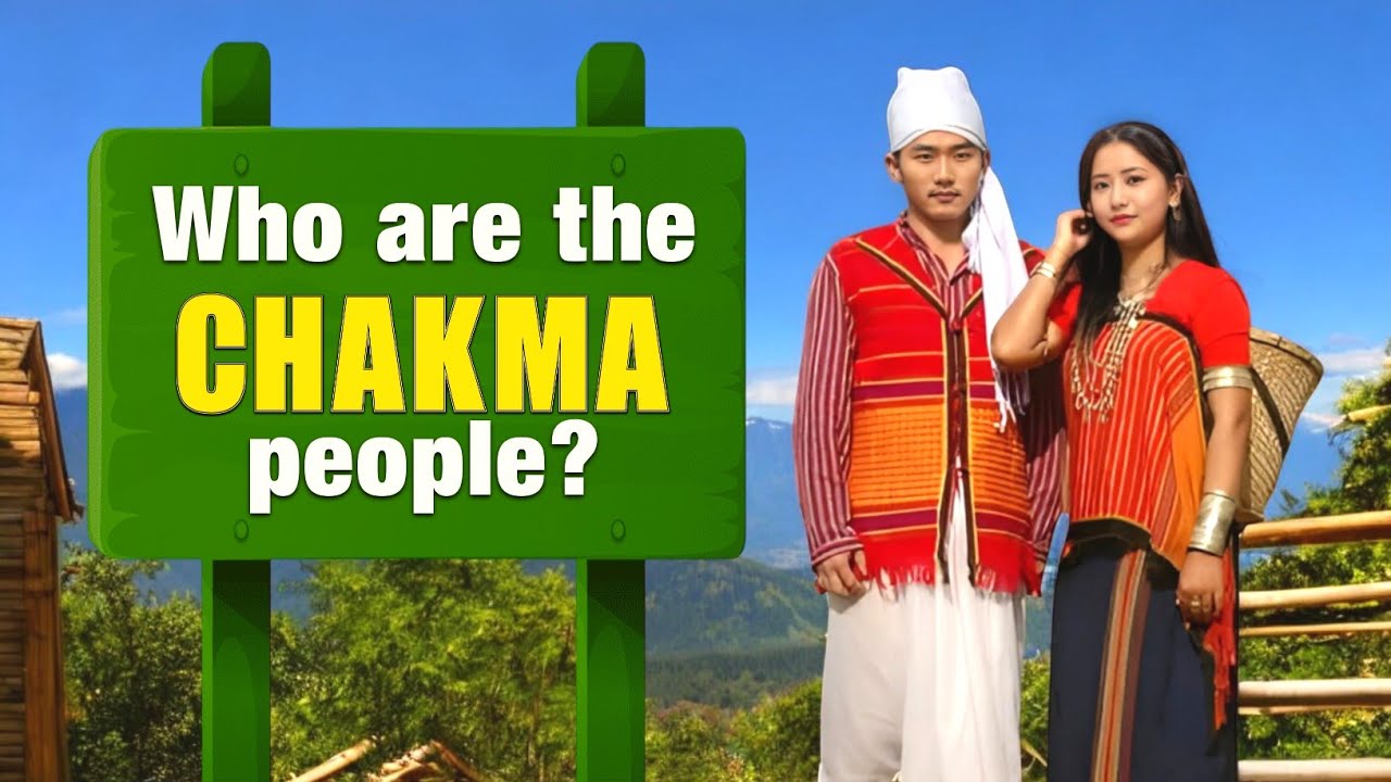 Who are the Chakma people? | Know Everything About the Chakma Community