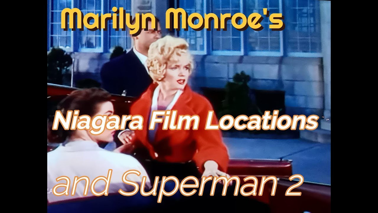 Marilyn Monroe's Niagara and Superman 2 Filming locations at Niagara Falls