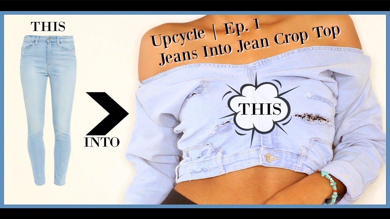 Upcycle Ep. 1 | D.I.Y | Jeans Into Jean Crop Top | No Sew |