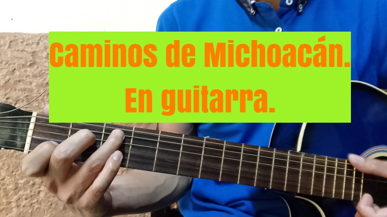 Apr4nde a tocar Caminos de Michoacán. En guitarra muy facil.