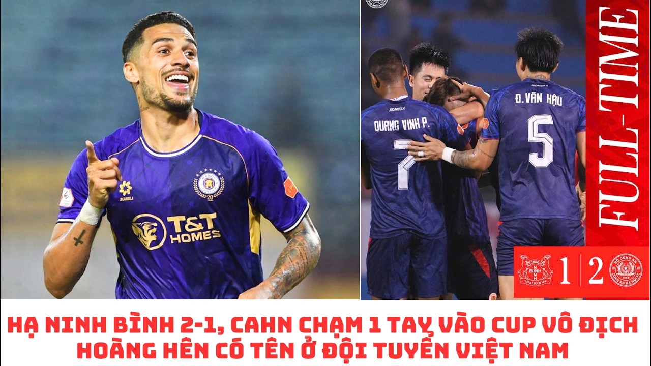 Hạ Ninh Bình FC 2-1, CAHN chạm 1 tay vào Cúp - Hoàng Hên có tên ở đội tuyển Việt Nam