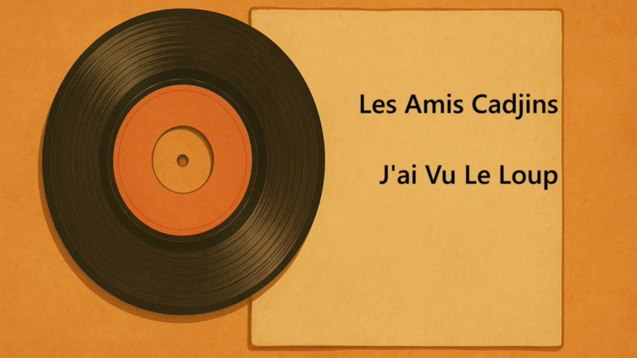 Les Amis Cadjins - J'ai Vu Le Loup....
