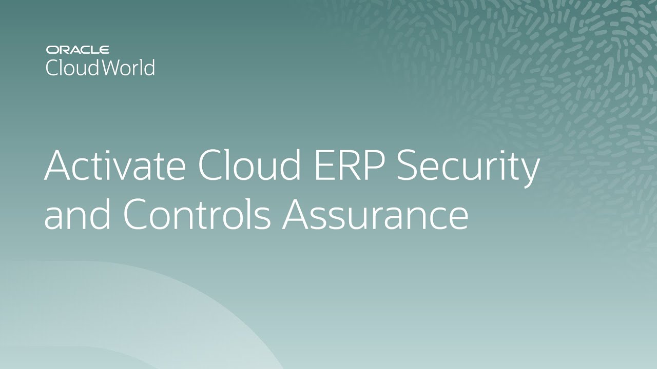 Activate cloud erp security and controls assurance with Oracle Risk Management | CloudWorld 2022
