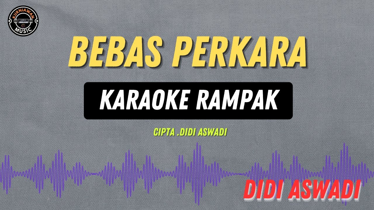 bebas perkara - ( KARAOKE  ) Didi Aswadi
