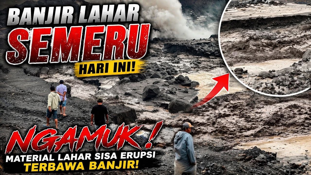 NGERI..! DETIK&sup2;  BANJIR LAHAR SEMERU HARI INI NGAMUK