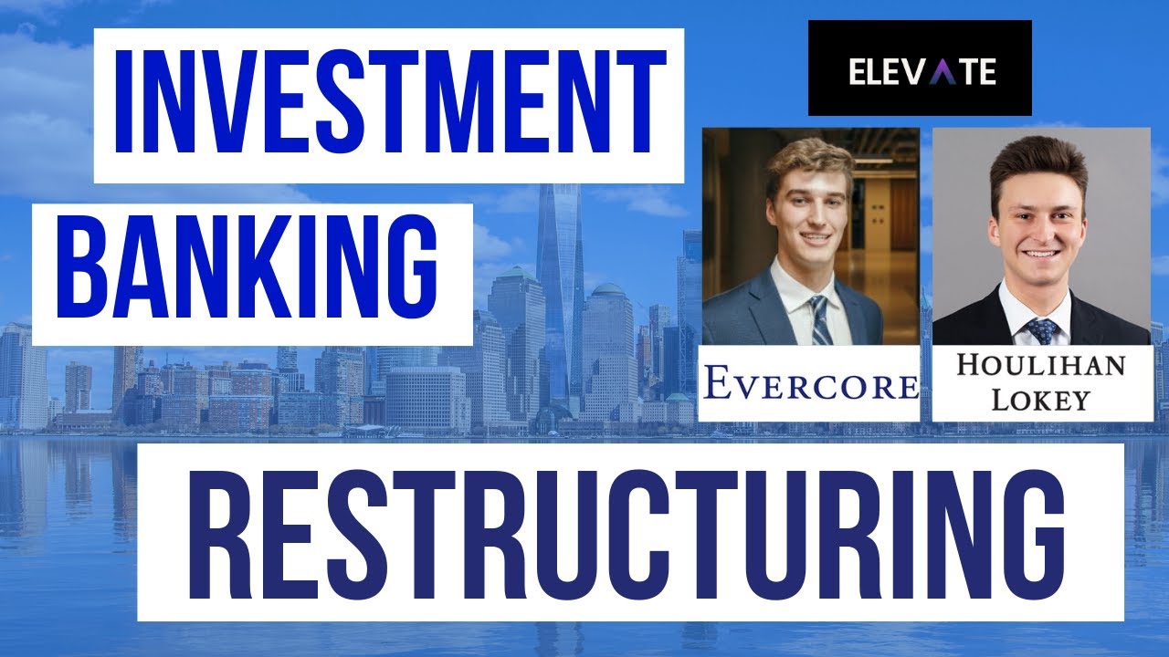 Evercore & Houlihan Bankers- Investment Banking Restructuring Training - Elevate with the Pros