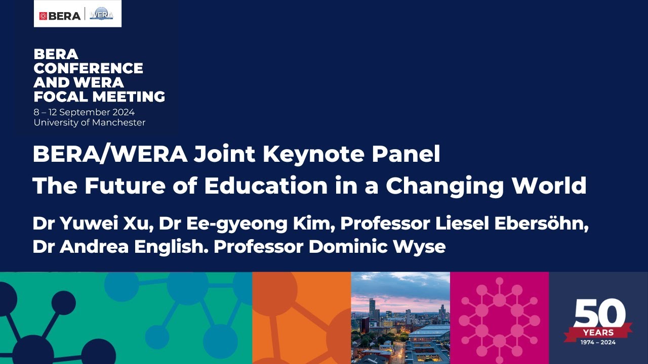 BERA/WERA Joint Keynote Panel &ndash; The Future of Education in a Changing World