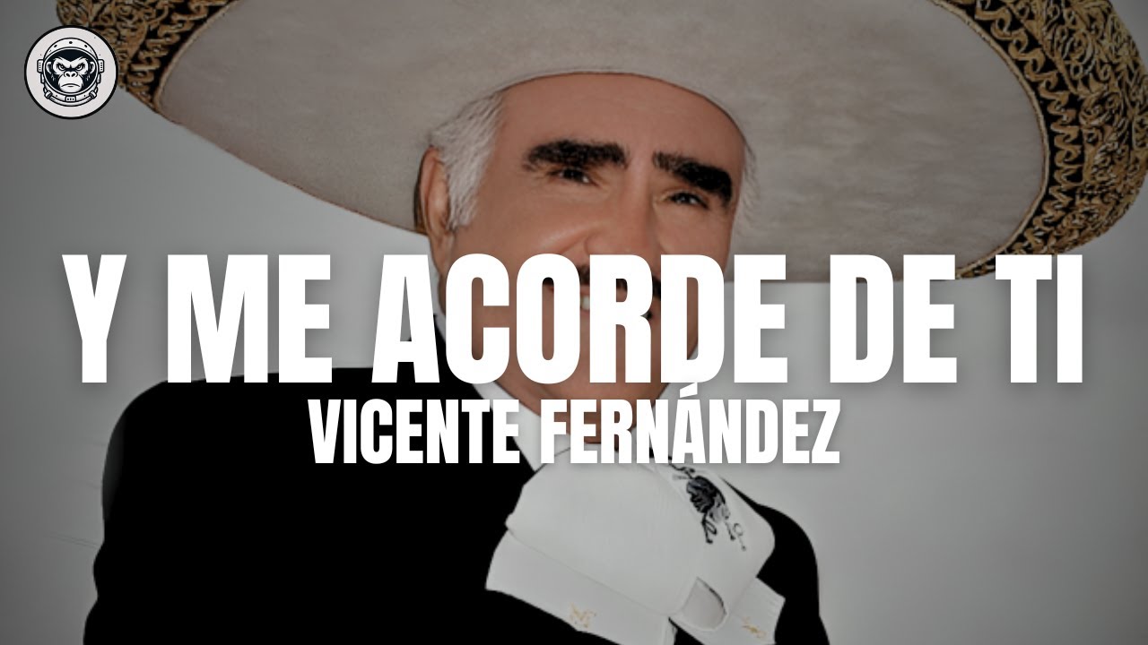 Vicente Fernández - Y me acorde de ti (Letra/Lyrics)