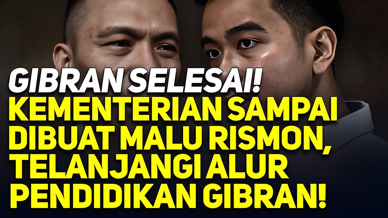 GIBRAN SELESAI! KEMENTERIAN SAMPAI DIBUAT MALU RISMON, TELANJANGI ALUR PENDIDIKAN GIBRAN!