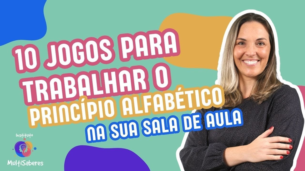 10 JOGOS PARA DOMINAR O PRINCÍPIO ALFABÉTICO | DESTRAVE A ALFABETIZAÇÃO