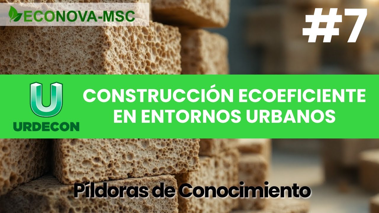 ♻️ Píldora Urdecon  CONSTRUCCIÓN ECOEFICIENTE EN ENTORNOS URBANOS