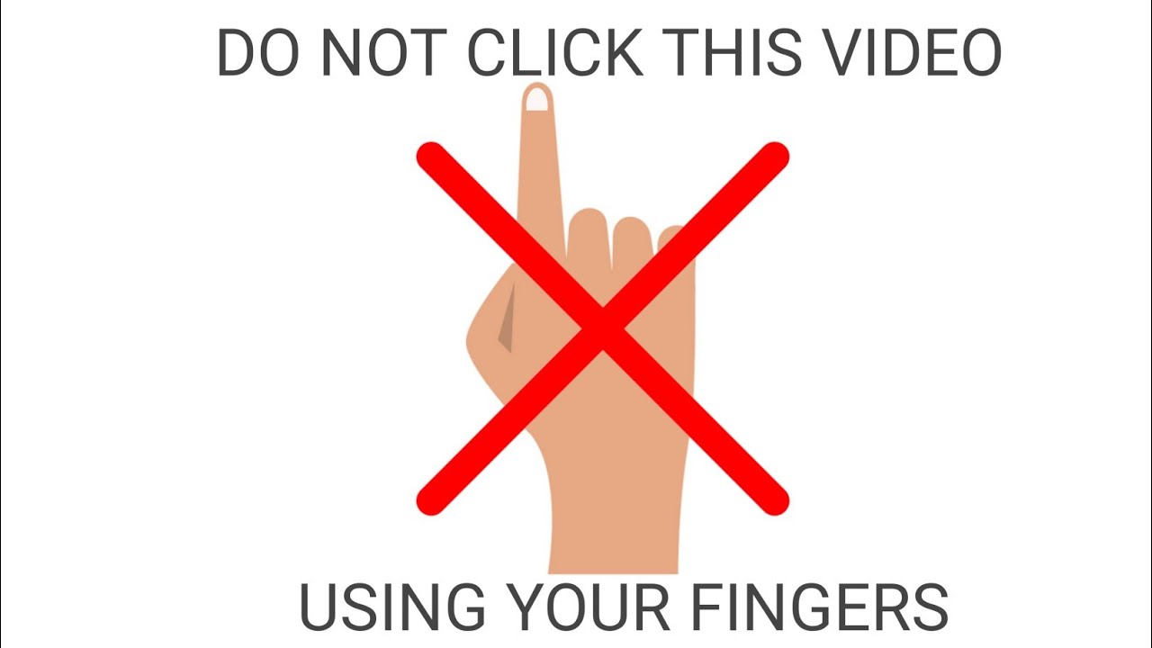 Do not click this video using your fingers.