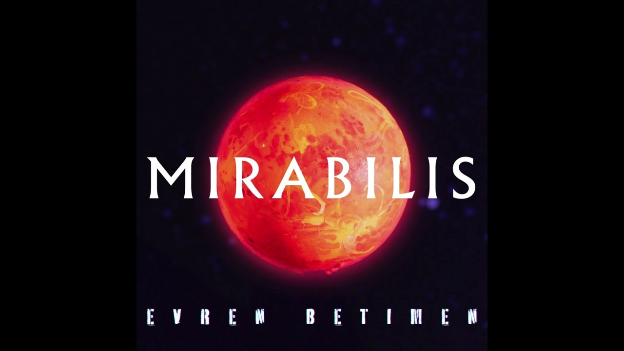 Evren Betimen - Mirabilis (Original Track)