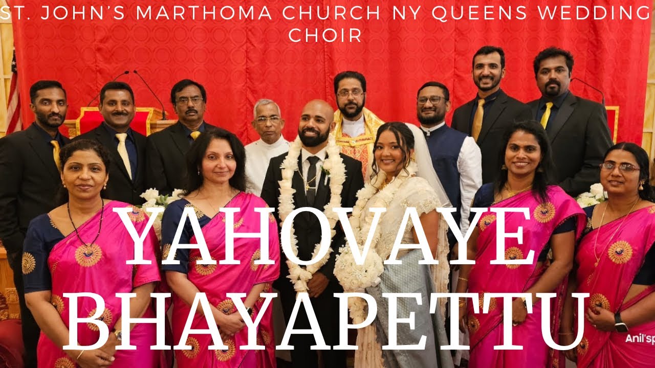 YAHOVAYE BHAYAPETTU ( ST. JOHN’S MARTHOMA CHURCH NY QUEENS VILLAGE ) WEDDING CHOIR