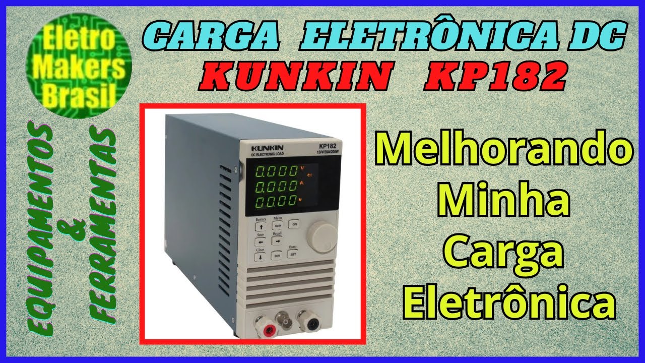 Equipamentos & Ferramentas - “Melhoria na Carga Eletrônica KUNKIN KP182”