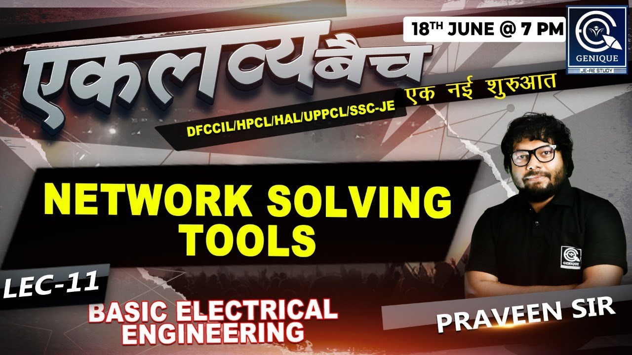 Lec-11 | Live Session | NETWORK SOLVING TOOLS | Basic Electrical  Engineering
