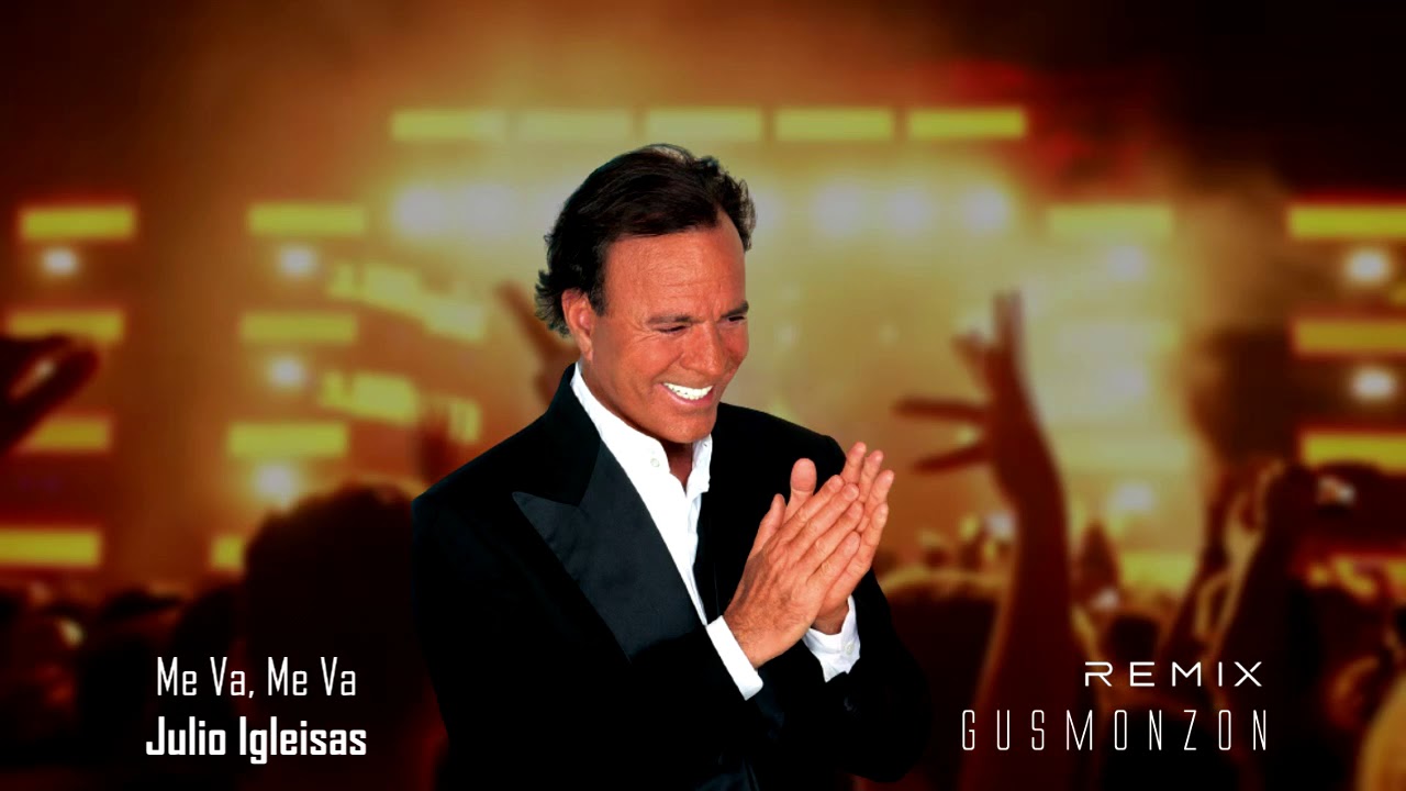 Me va, me va   Julio Iglesias Gus Monzon Remix