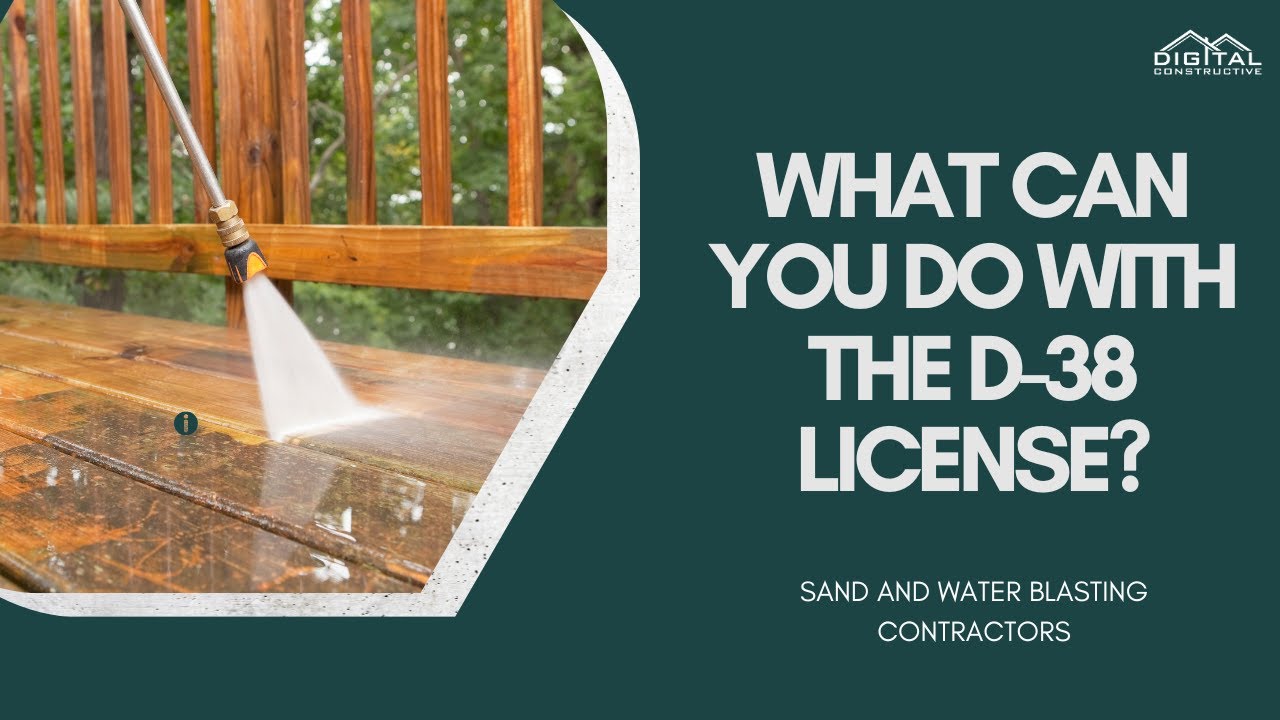 What Can You Do With a D-38 License? Sand and Water Blasting Contractors in California! Full Review