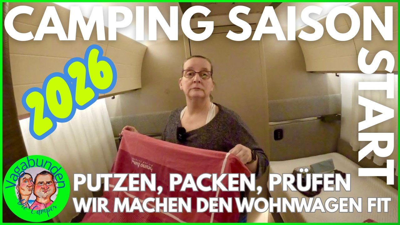 Camping Saison 2026 - Putzen, Packen - es geht los, wir machen unseren Wohnwagen fit für die Saison