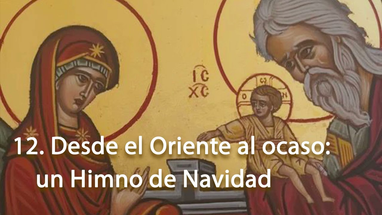 12 Desde el Oriente al ocaso: un Himno de Navidad