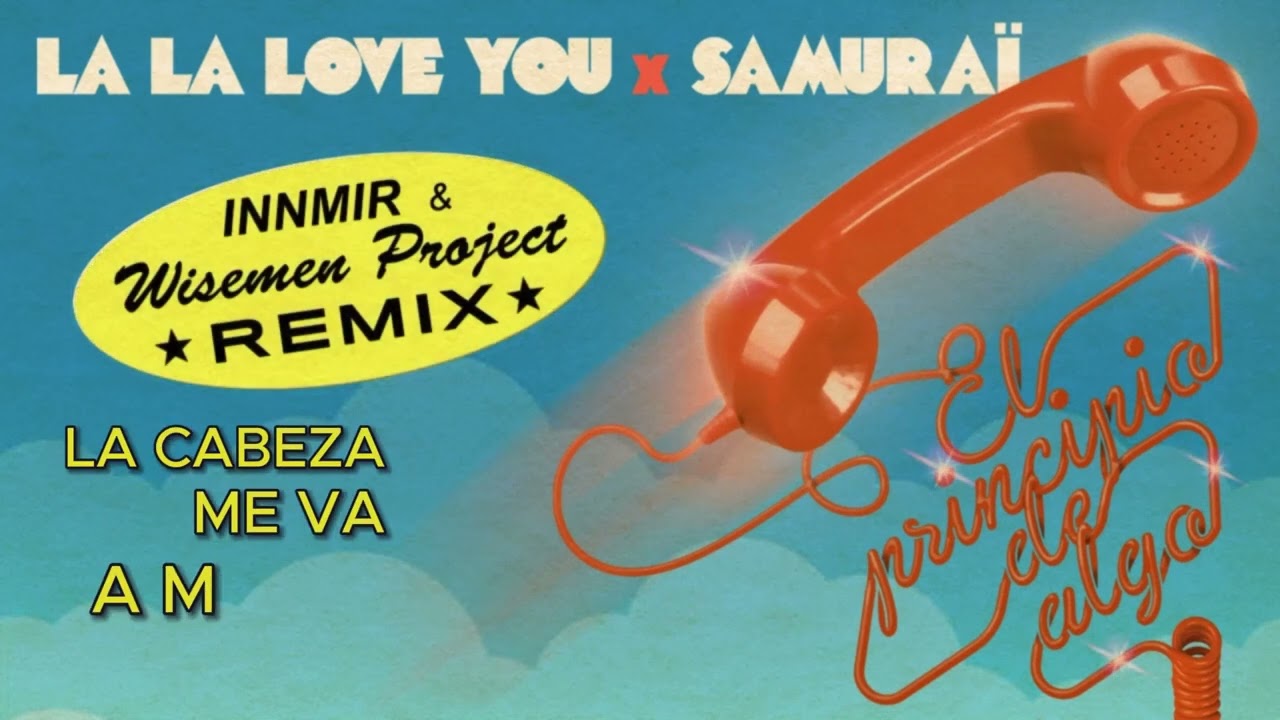 La La Love You & Samuraï - El Principio de Algo INNMIR & WISEMEN PROJECT Remix