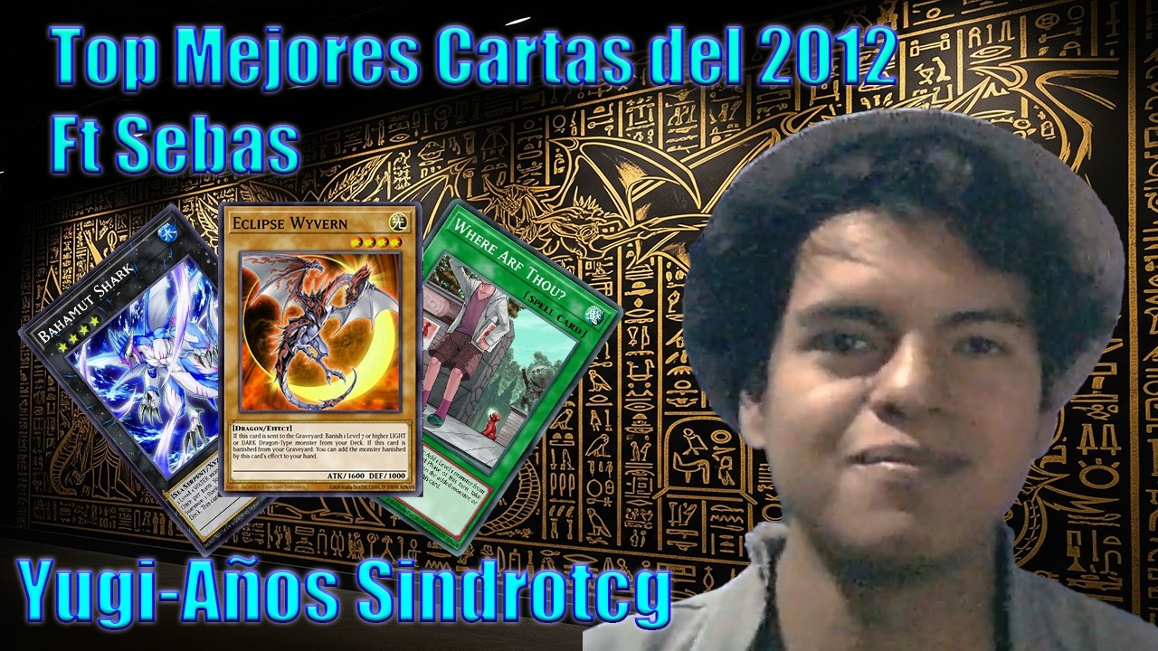 Top 10: Mejores Cartas del Año 2012 hasta hoy Ft Sebas | YuGi-Años | Yu-gi-oh!