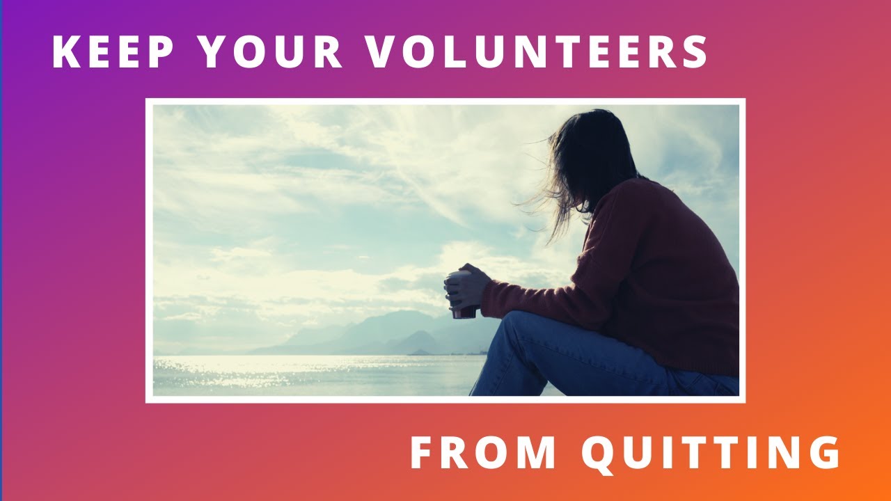 The ONE THING You Can Do TODAY to STOP Your Volunteers From LEAVING Your Team