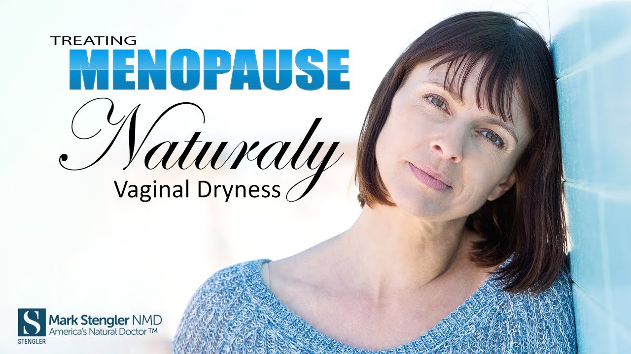 Treating Menopause Naturally - Vaginal Dryness