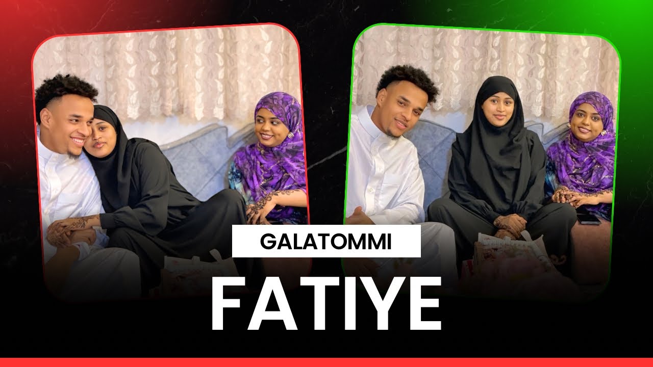 Galatommii fatiye hadha jaalalaa baga isinin gaahe family 