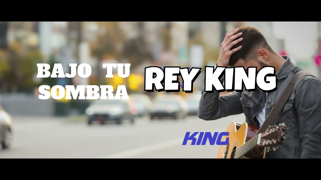 BAJO TU SOMBRA REY KING